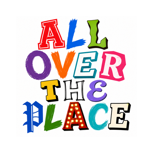 All Over The Place